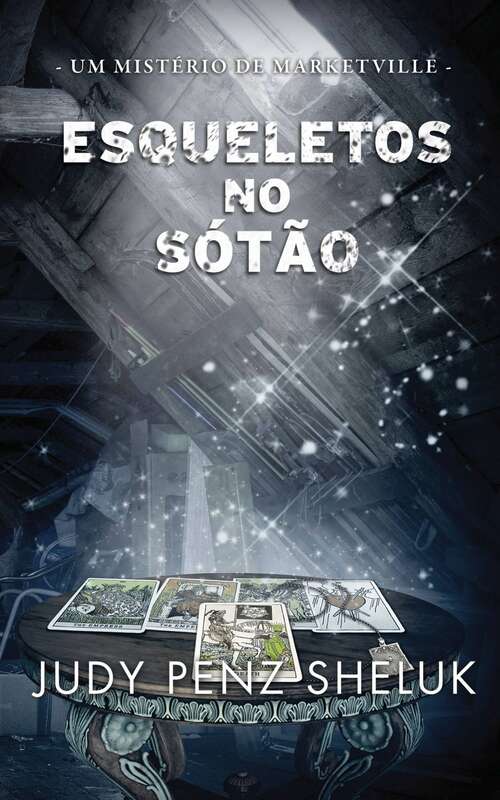 Book cover of Esqueletos no sótão: Um mistério de Marketville (Um Mistério de Marketville #1)