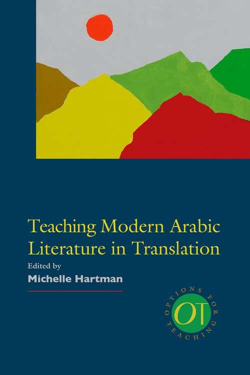 Book cover of Teaching Modern Arabic Literature in Translation (Options for Teaching #42)
