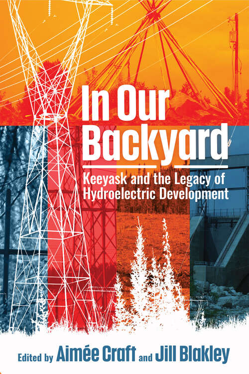 Book cover of In Our Backyard: Keeyask and the Legacy of Hydroelectric Development