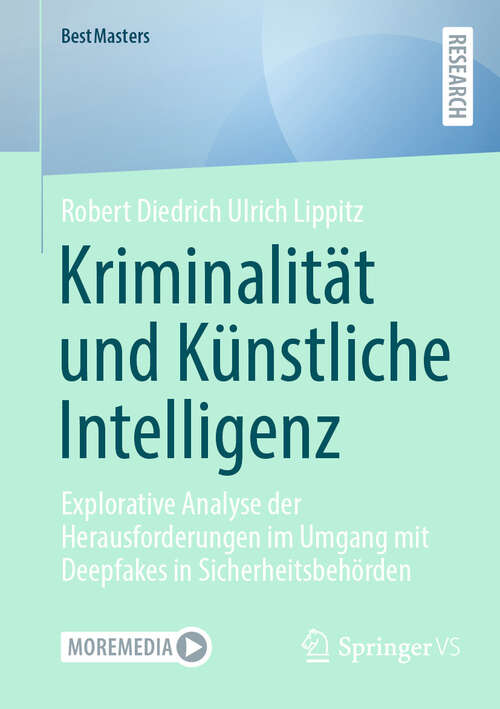 Book cover of Kriminalität und Künstliche Intelligenz: Explorative Analyse der Herausforderungen im Umgang mit Deepfakes in Sicherheitsbehörden (BestMasters)