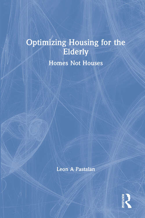 Book cover of Optimizing Housing for the Elderly: Homes Not Houses