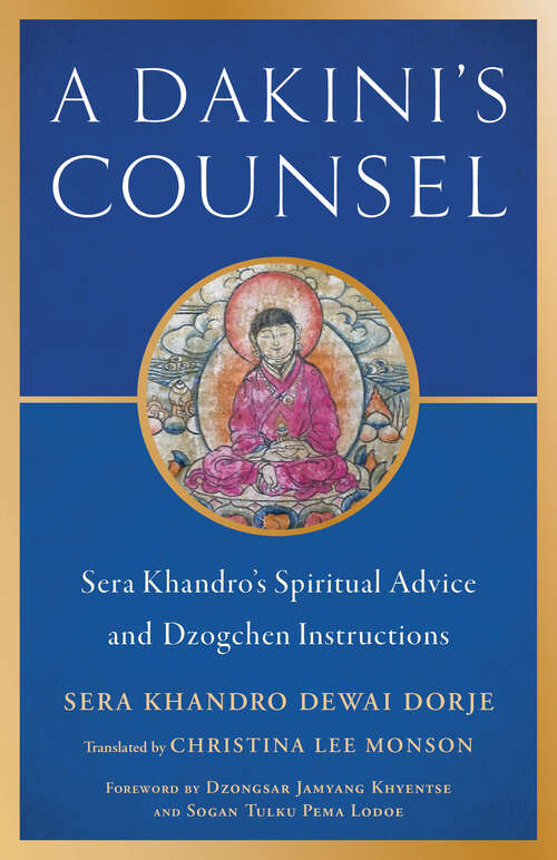 Book cover of A Dakini's Counsel: Sera Khandro's Spiritual Advice and Dzogchen Instructions