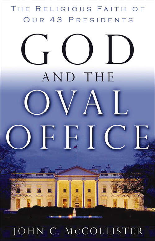 Book cover of God and the Oval Office: The Religious Faith of Our 43 Presidents