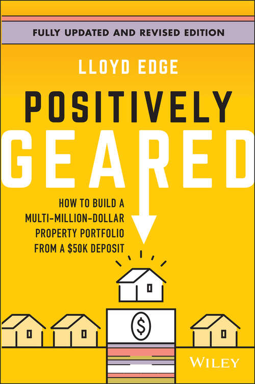 Book cover of Positively Geared: How to Build a Multi-Million-Dollar Property Portfolio from a $50K Deposit