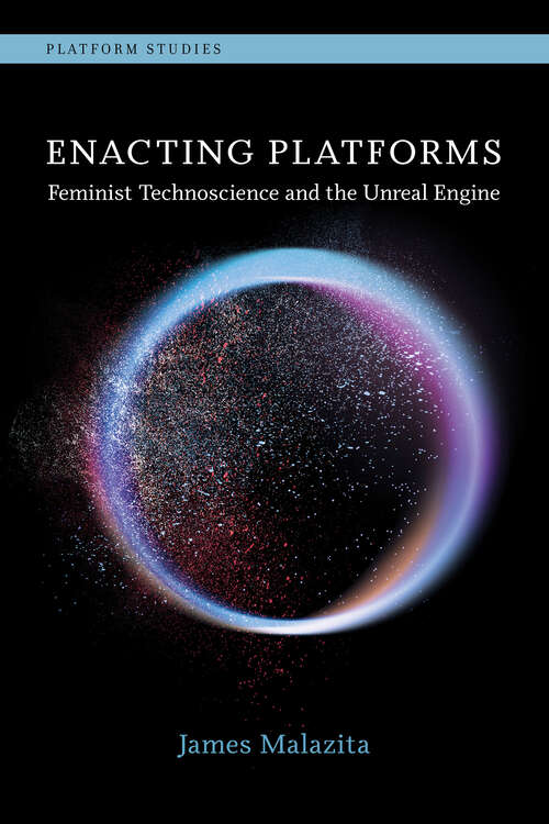 Book cover of Enacting Platforms: Feminist Technoscience and the Unreal Engine (Platform Studies)