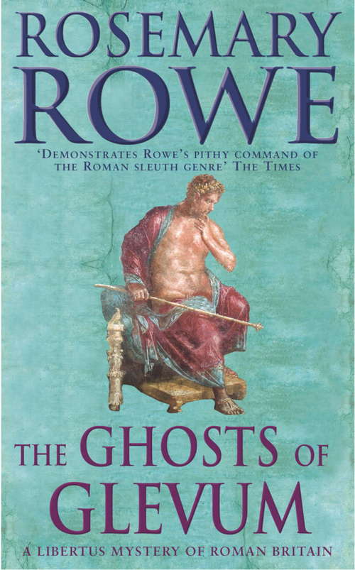 Book cover of The Ghosts of Glevum: A gripping mystery that will transport you to Roman Britain (A Libertus Mystery of Roman Britain #6)