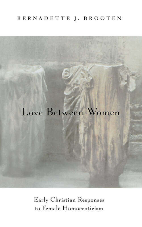 Book cover of Love Between Women: Early Christian Responses To Female Homoeroticism (The Chicago Series On Sexuality, History, And Society)