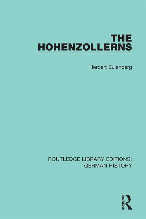 Book cover of The Hohenzollerns (Routledge Library Editions: German History #10)