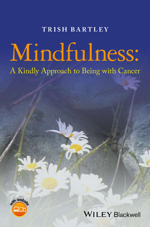 Book cover of Mindfulness: A Kindly Approach to Being with Cancer