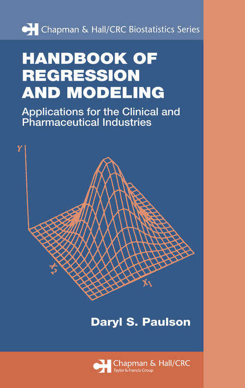 Book cover of Handbook of Regression and Modeling: Applications for the Clinical and Pharmaceutical Industries (1) (Chapman & Hall/CRC Biostatistics Series)