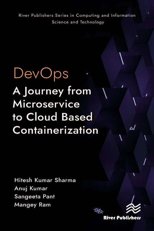 Book cover of DevOps: A Journey from Microservice to Cloud Based Containerization (River Publishers Series in Computing and Information Science and Technology)