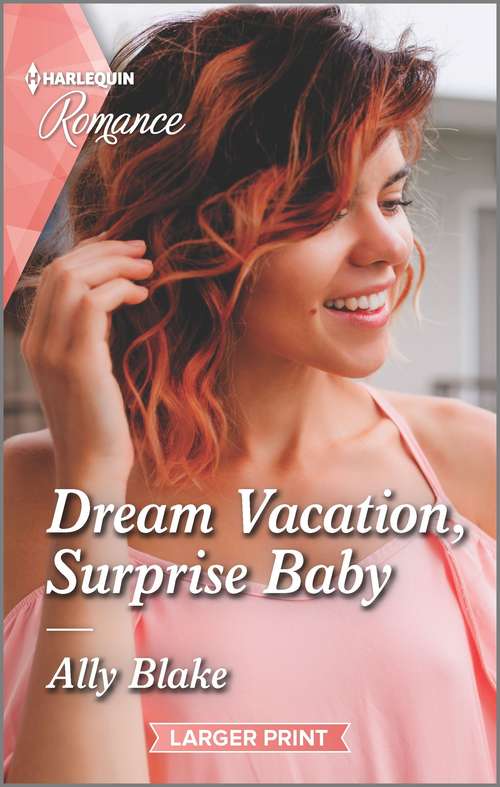 Book cover of Dream Vacation, Surprise Baby (Original) (A Fairytale Summer! #3)