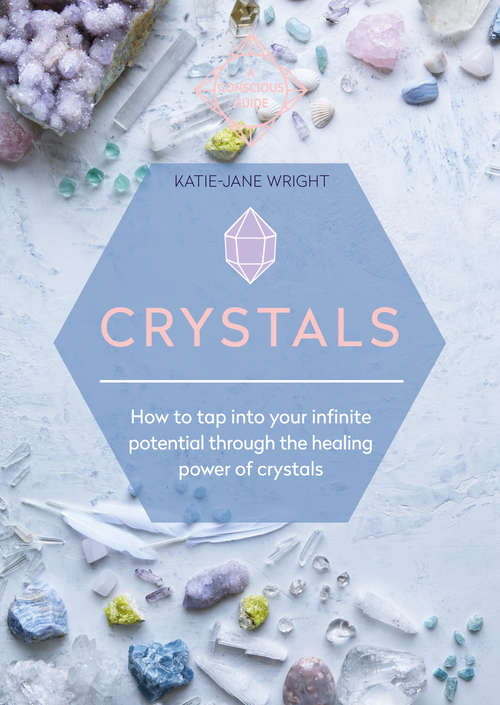 Book cover of Crystals: How to tap into your infinite potential through the healing power of crystals