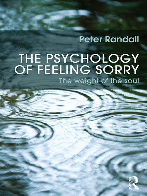 Book cover of The Psychology of Feeling Sorry: The Weight of the Soul