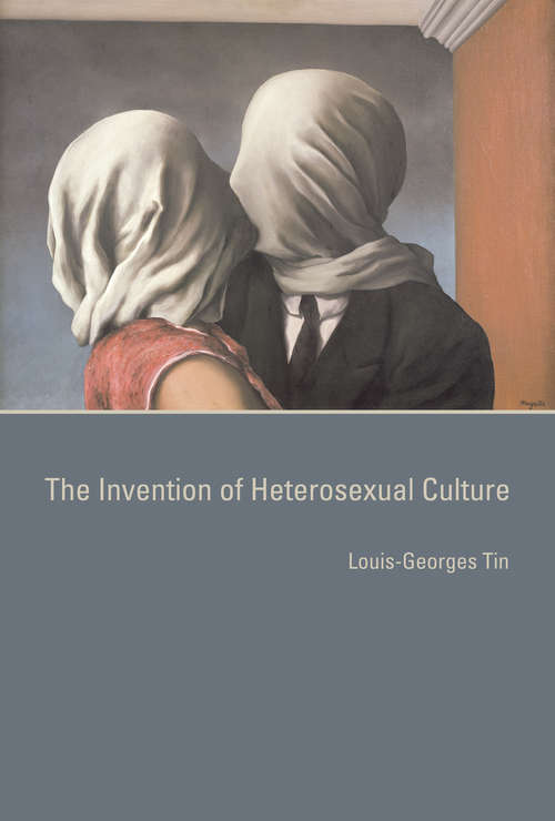 Book cover of The Invention of Heterosexual Culture