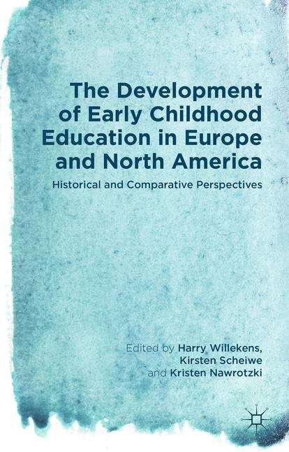 Book cover of The Development of Early Childhood Education in Europe and North America