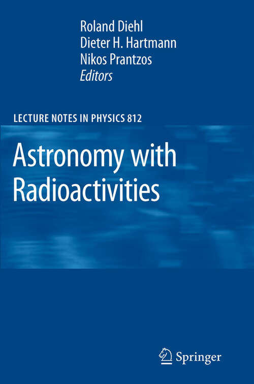 Book cover of Astronomy with Radioactivities (Lecture Notes in Physics #812)