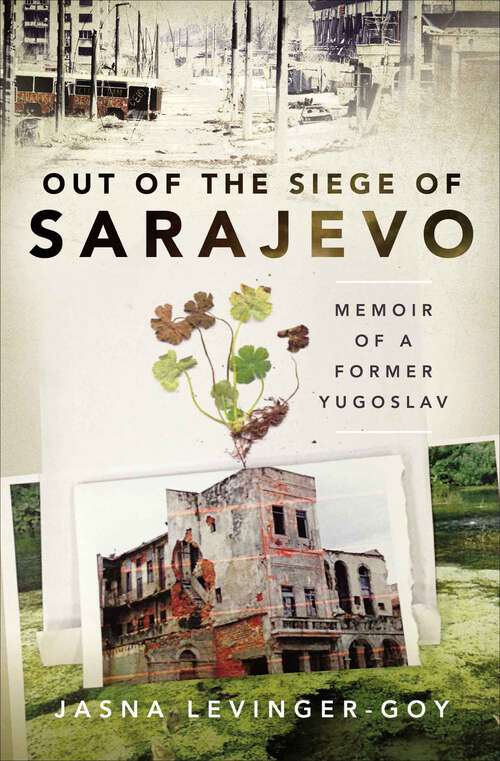 Book cover of Out of the Siege of Sarajevo: Memoir of a Former Yugoslav