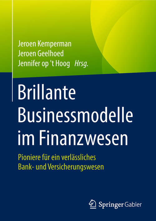 Book cover of Brillante Businessmodelle im Finanzwesen: Pioniere für ein verlässliches Bank- und Versicherungswesen (1. Aufl. 2018)