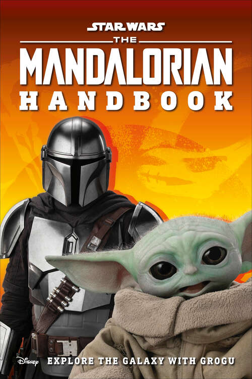 Book cover of Star Wars The Mandalorian Handbook: Explore the Galaxy with Grogu