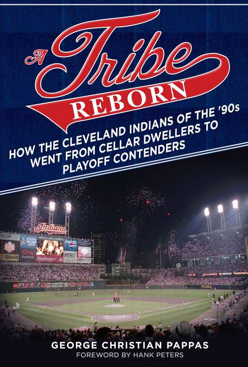 Book cover of A Tribe Reborn: How the Cleveland Indians of the ?90s Went from Cellar Dwellers to Playoff Contenders