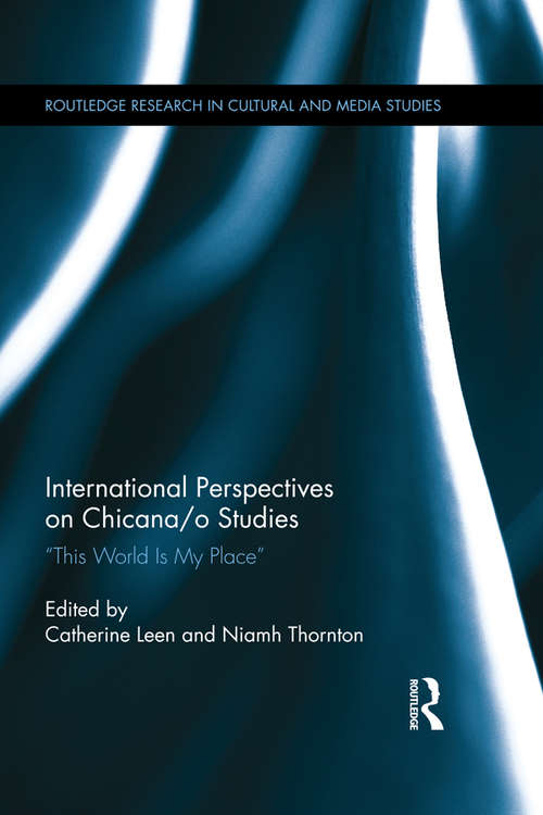 Book cover of International Perspectives on Chicana/o Studies: This World is My Place (Routledge Research in Cultural and Media Studies)
