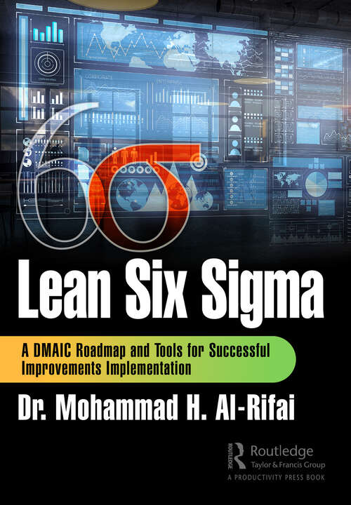 Book cover of Lean Six Sigma: A DMAIC Roadmap and Tools for Successful Improvements Implementation