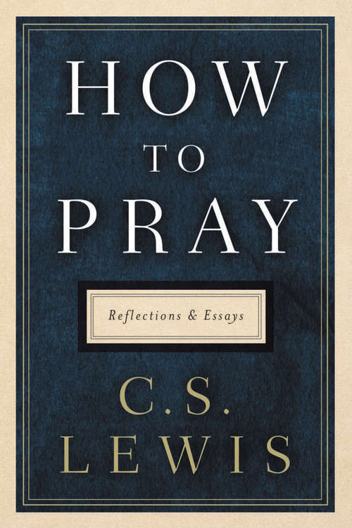 Book cover of How to Pray: Reflections and Essays