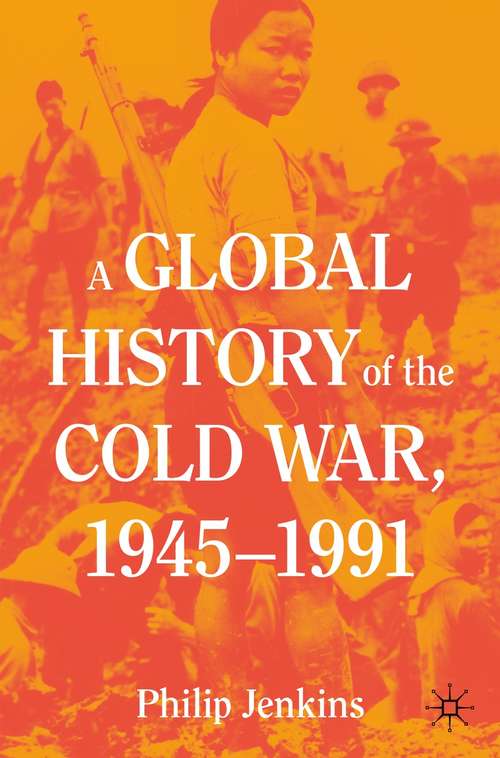 Book cover of A Global History of the Cold War, 1945-1991 (1st ed. 2021)