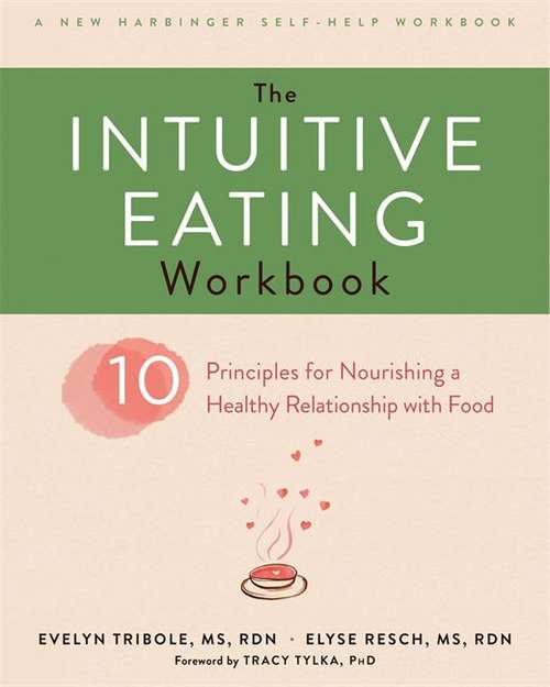 Book cover of The Intuitive Eating Workbook: Principles for Nourishing a Healthy Relationship with Food