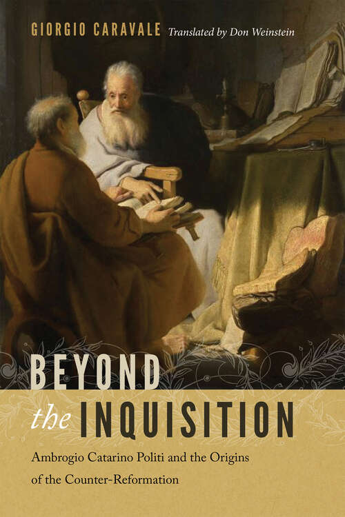 Book cover of Beyond the Inquisition: Ambrogio Catarino Politi and the Origins of the Counter-Reformation