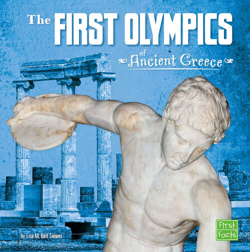 Book cover of The First Olympics of Ancient Greece (Ancient Greece Ser.)