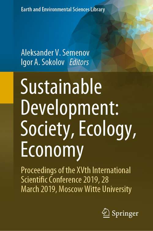 Book cover of Sustainable Development: Proceedings of the XVth International Scientific Conference 2019, 28 March 2019, Moscow Witte University (1st ed. 2021) (Earth and Environmental Sciences Library)