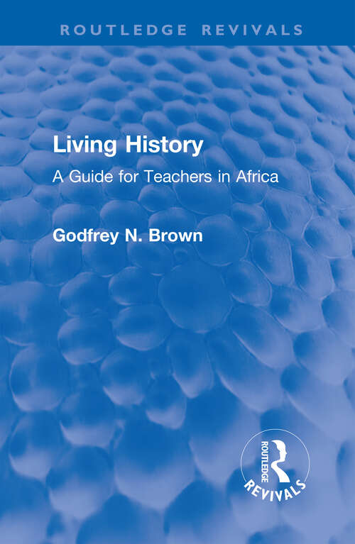 Book cover of Living History: A Guide for Teachers in Africa (Routledge Revivals)