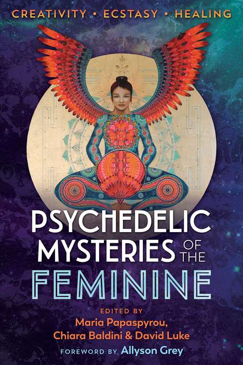 Book cover of Psychedelic Mysteries of the Feminine: Creativity, Ecstasy, and Healing