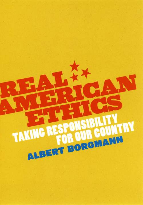 Book cover of Real American Ethics: Taking Responsibility for Our Country