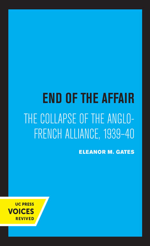 Book cover of End of the Affair: The Collapse of the Anglo-French Alliance, 1939 - 40
