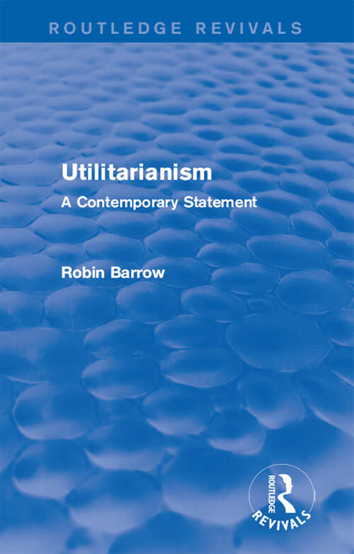 Book cover of Utilitarianism: A Contemporary Statement (Routledge Revivals)