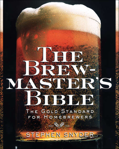 Book cover of The Brewmaster's Bible: The Gold Standard for Home Brewers