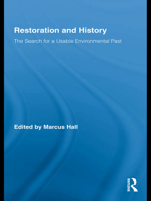 Book cover of Restoration and History: The Search for a Usable Environmental Past (Routledge Studies in Modern History)