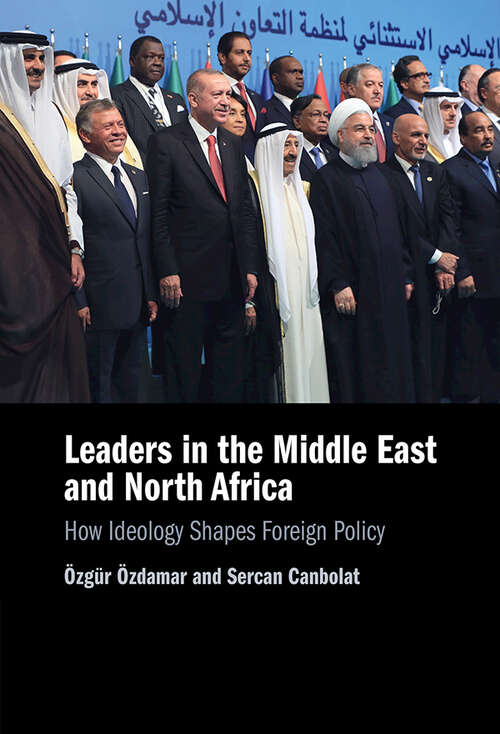 Book cover of Leaders in the Middle East and North Africa: How Ideology Shapes Foreign Policy