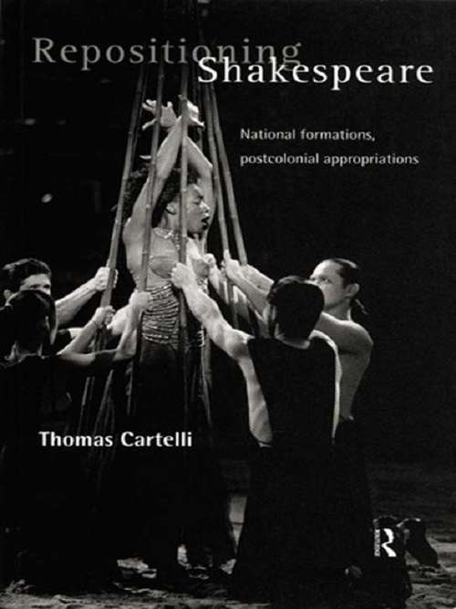 Book cover of Repositioning Shakespeare: National Formations, Postcolonial Appropriations (Routledge Research In Shakespeare And Renaissance Studies: Vol. 2)