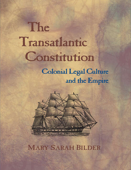 Book cover of The Transatlantic Constitution: Colonial Legal Culture and the Empire