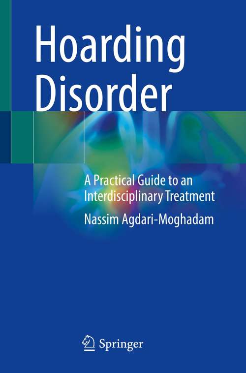 Book cover of Hoarding Disorder: A Practical Guide to an Interdisciplinary Treatment (1st ed. 2021)