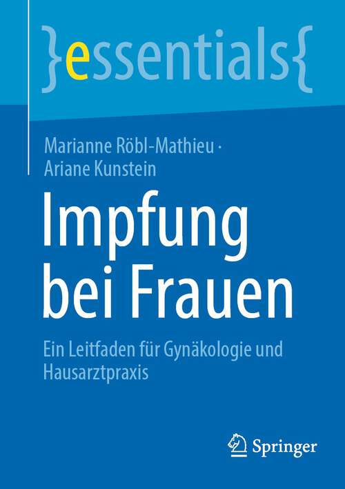 Book cover of Impfung bei Frauen: Ein Leitfaden für Gynäkologie und Hausarztpraxis (1. Aufl. 2023) (essentials)