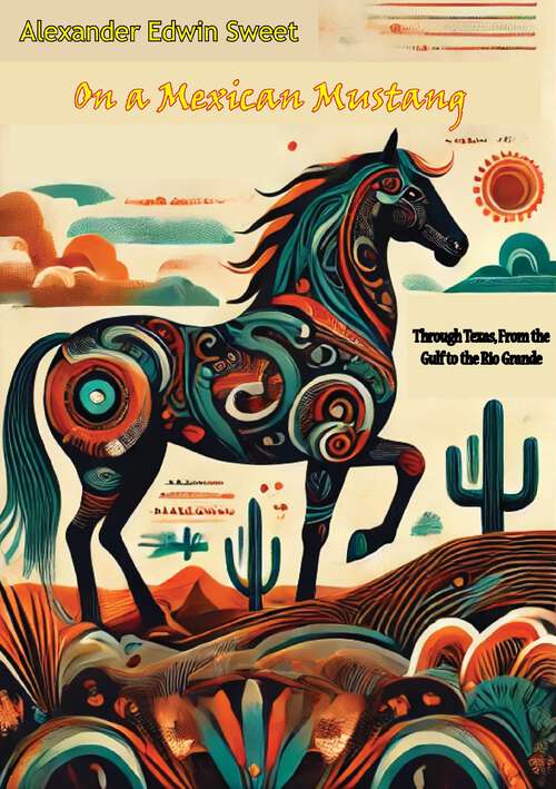 Book cover of On a Mexican Mustang, Through Texas, From the Gulf to the Rio Grande