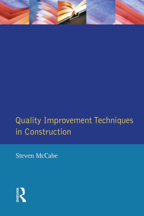 Book cover of Quality Improvement Techniques in Construction: Principles and Methods (Chartered Institute of Building)