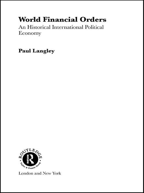 Book cover of World Financial Orders: An Historical International Political Economy (RIPE Series in Global Political Economy: Vol. 7)