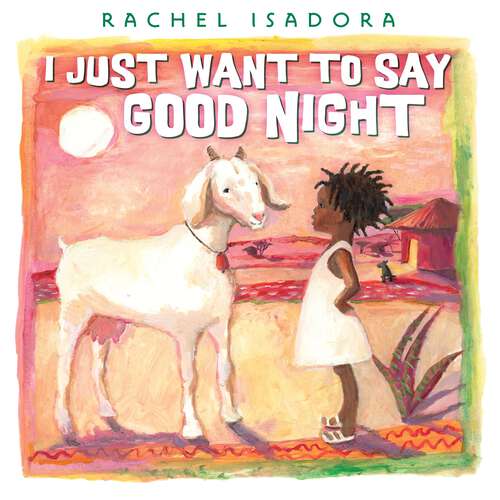 Book cover of I Just Want to Say Good Night