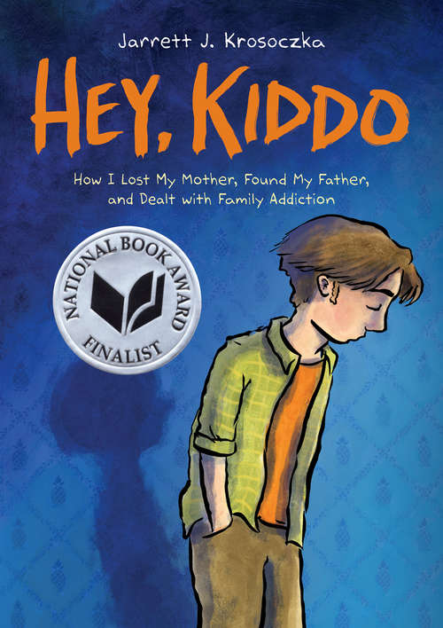 Book cover of Hey, Kiddo: How I Lost My Mother, Found My Father, and Dealt with Family Addiction